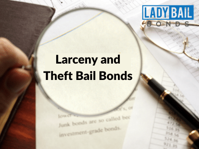 Larceny and Theft Bail Bonds services