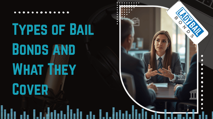 Common Types of Bail Bonds and What They Typically Cover