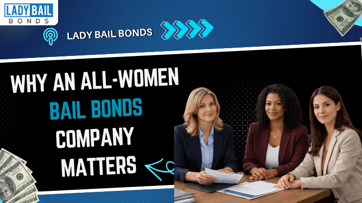 Why Choosing an All-Women Bail Bonds Company Can Make a Difference